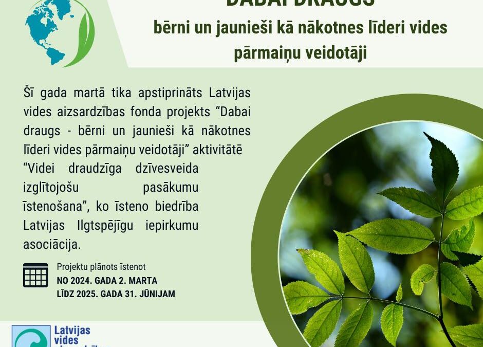 Uzsākta projekta “Dabai draugs – bērni un jaunieši kā nākotnes līderi vides pārmaiņu veidotāji” īstenošana 